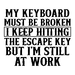 My keyboard must be broken