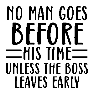 No man goes before his time