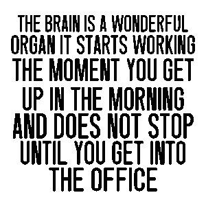 The brain is a wonderful organ