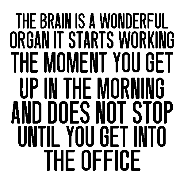 The brain is a wonderful organ