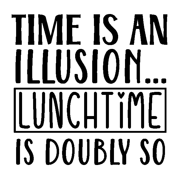 Time is an illusion...