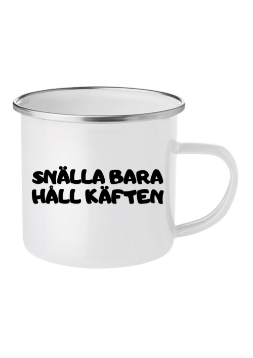 Snälla Bara Håll Käften