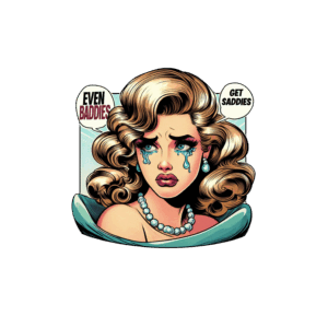 Even Baddies Get Saddies