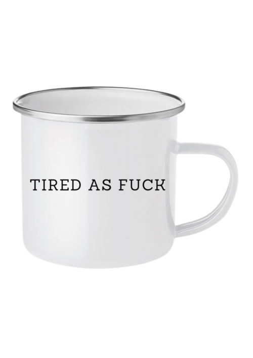 Tired As Fuck