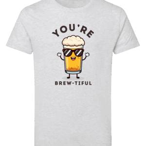 you´re brew-tiful