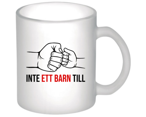 Matt glasmugg Inte ett barn till