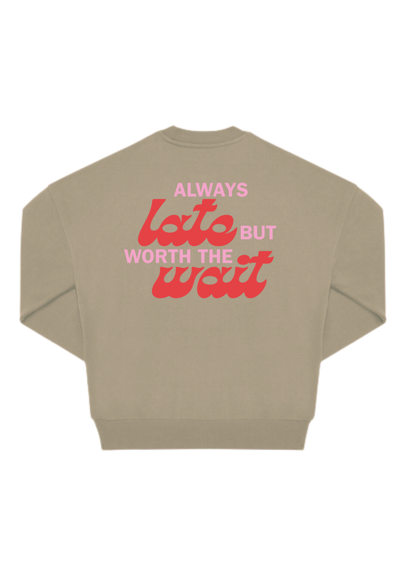 Always late but worth the wait Oversized Crew - Bild 2