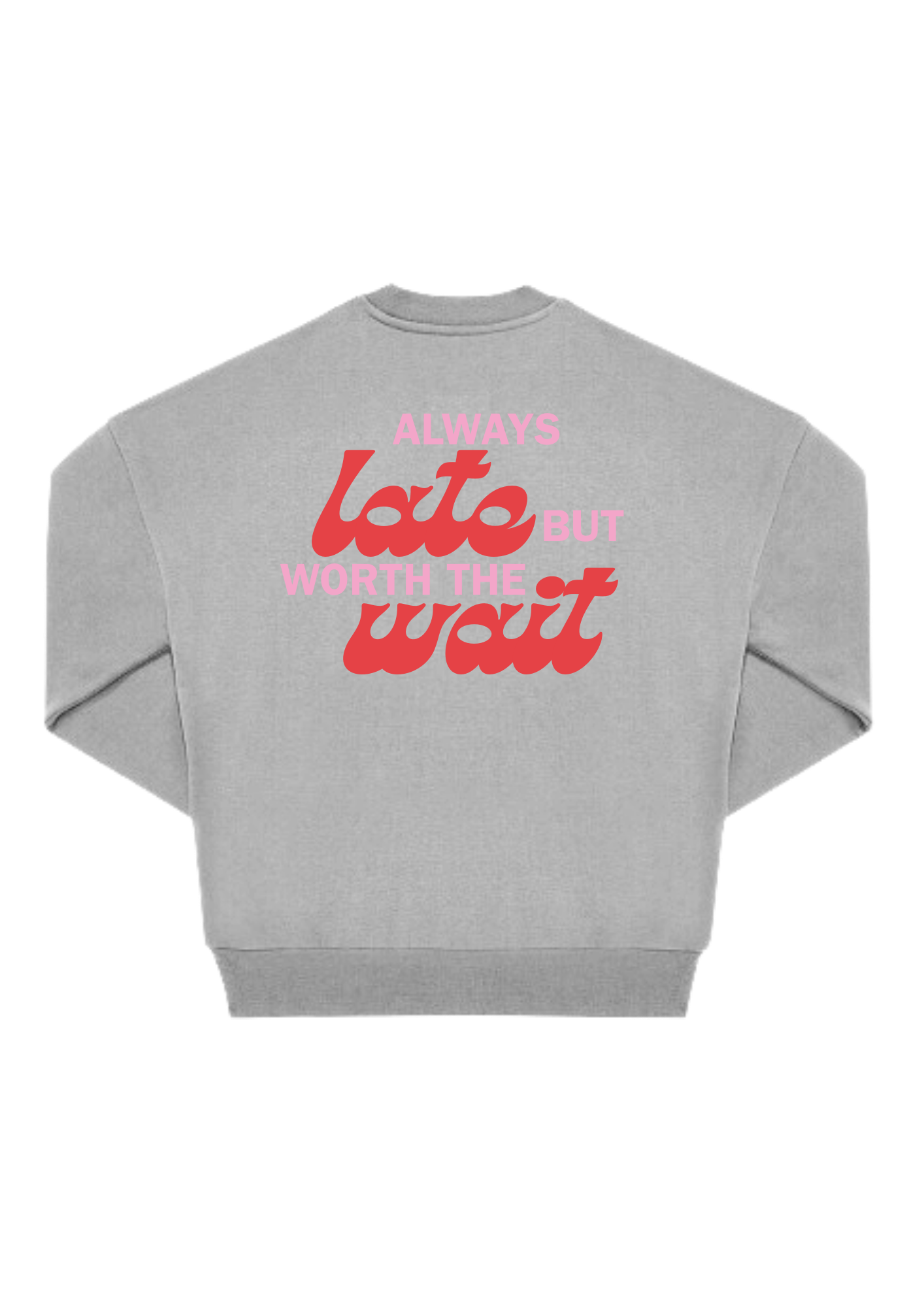 Always late but worth the wait Oversized Crew - Bild 3