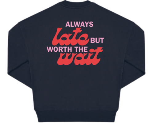 Always late but worth the wait Oversized Crew