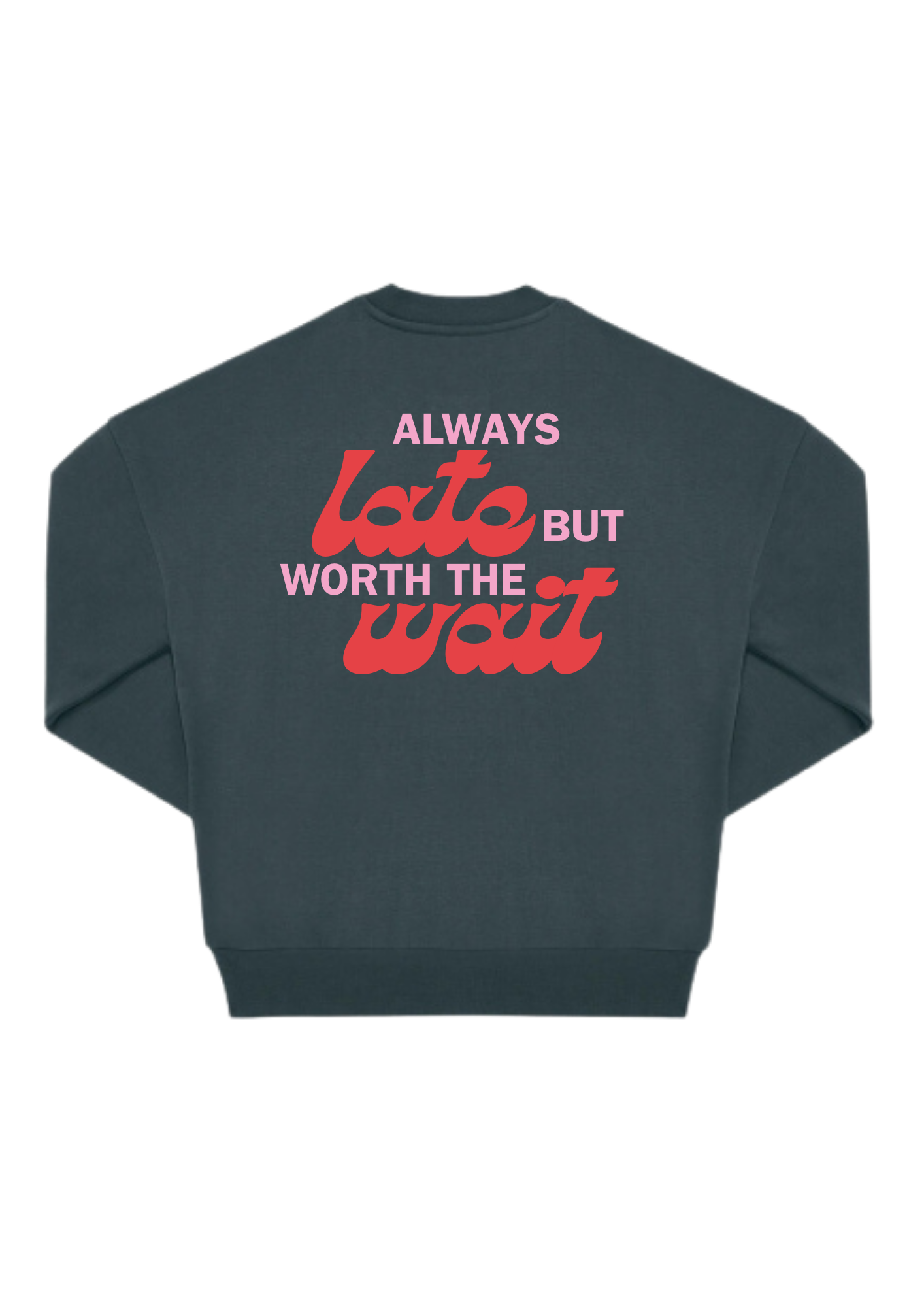 Always late but worth the wait Oversized Crew - Bild 6