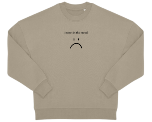 I´m not in the mood Oversized Crew
