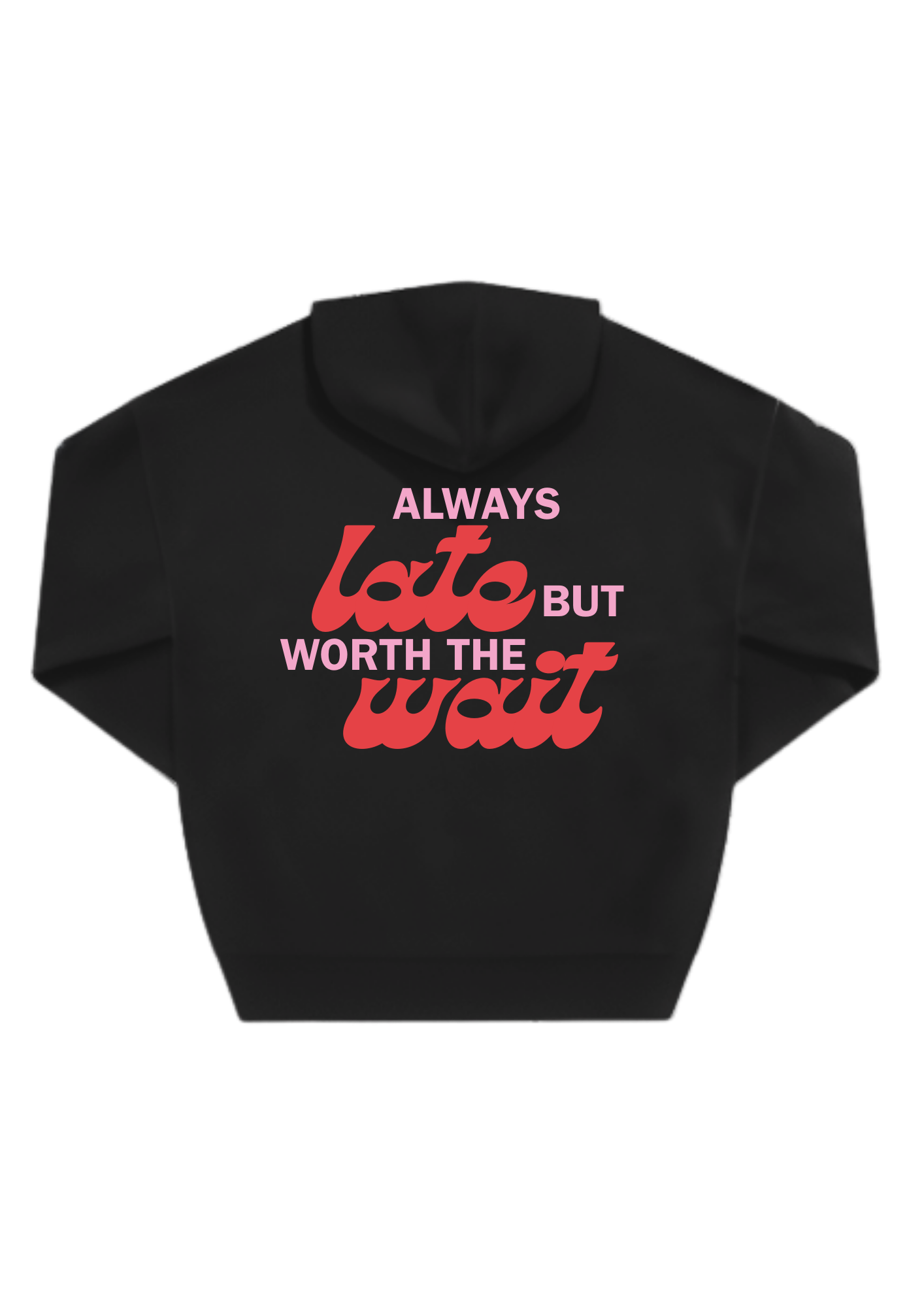 Always Late But Worth The Wait Oversized Zip